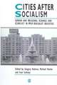 Cities after Socialism – Urban and Regional Change and Conflict in Post–Socialist Societies