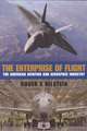 The Enterprise of Flight: The American Aviation and Aerospace Industry