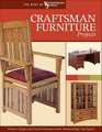 Craftsman Furniture Projects: Timeless Designs and Trusted Techniques from Woodworking's Top Experts