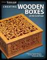 Creating Wooden Boxes on the Scroll Saw: Patterns and Instructions for Jewelry, Music, and Other Keepsake Boxes