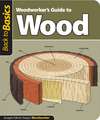 Woodworker's Guide to Wood: Straight Talk for Today's Woodworker