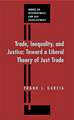 Trade, Inequality and Justice: Toward a Liberal Theory of Just Trade Law