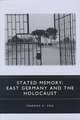 Stated Memory – East Germany and the Holocaust