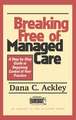 Breaking Free of Managed Care: A Step-by-Step Guide to Regaining Control of Your Practice