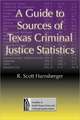 A Guide to Sources of Texas Criminal Justice Statistics