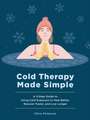 Cold Therapy Made Simple
