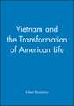 Vietnam and the Transformation of American Life