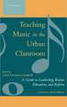 Teaching Music in the Urban Classroom, Volume II