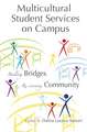 Multicultural Student Services on Campus: Building Bridges, Re-visioning Community