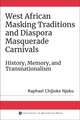 West African Masking Traditions and Diaspora Mas – History, Memory, and Transnationalism