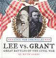 Lee Versus Grant: Great Battles of the Civil War