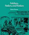 Soldiers, Sutlers, and Settlers: Garrison Life on the Texas Frontier