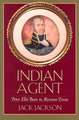 Indian Agent: Peter Ellis Bean in Mexican Texas