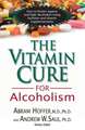 The Vitamin Cure for Alcoholism: Orthomolecular Treatment of Addictions