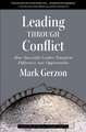 Leading Through Conflict: How Successful Leaders Transform Differences Into Opportunities