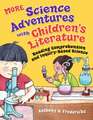 MORE Science Adventures with Children's Literature: Reading Comprehension and Inquiry-Based Science