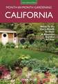 California Month-By-Month Gardening: What to Do Each Month to Have a Beautiful Garden All Year