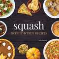 Squash: 50 Tried and True Recipes