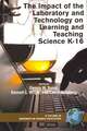 The Impact of the Laboratory and Technology on Learning and Teaching Science K-16 (PB)