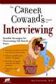 The Career Coward's Guide to Interviewing: Sensible Strategies for Overcoming Job Search Fears