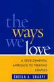 The Ways We Love: A Developmental Approach to Treating Couples