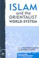 Islam and the Orientalist World-system