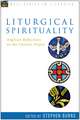 Liturgical Spirituality: Anglican Reflections on the Church's Prayer