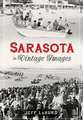 Sarasota: A Sentimental Journey in Vintage Images