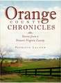 Orange County Chronicles: Stories from a Historic Virginia County