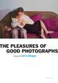 Gerry Badger: Pleasures of Good Photographs