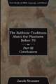 The Rabbinic Traditions about the Pharisees Before 70, Part III