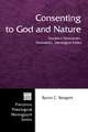 Consenting to God and Nature: Toward a Theocentric, Naturalistic, Theological Ethics