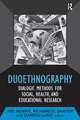 Duoethnography: Dialogic Methods for Social, Health, and Educational Research