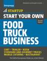 Start Your Own Food Truck Business: Cart - Trailer - Kiosk - Standard and Gourmet Trucks - Mobile Catering - Bustaurant