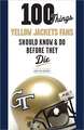 100 Things Yellow Jackets Fans Should Know & Do Before They Die