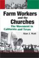 Farm Workers and the Churches: The Movement in California and Texas