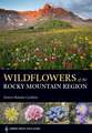 Wildflowers of the Rocky Mountain Region