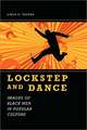 Lockstep and Dance: Images of Black Men in Popular Culture