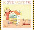 Be Safe Around Fire