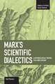 Marx's Scientific Dialectics: A Methodological Treatise For A New Century: Studies in Critical Social Sciences, Volume 8