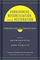 Forgiveness, Reconciliation, and Restoration: Multidisciplinary Studies from a Pentecostal Perspective