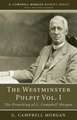 The Westminster Pulpit, Volume I: The Preaching of G. Campbell Morgan