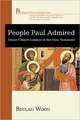 The People Paul Admired: The House Church Leaders of the New Testament