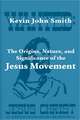 The Origins, Nature, and Significance of the Jesus Movement as a Revitalization Movement