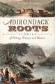 Adirondack Roots: Stories of Hiking, History and Women