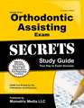 Secrets of the Orthodontic Assisting Exam Study Guide: DANB Test Review for the Orthodontic Assisting Exam