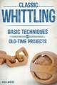 Classic Whittling: Basic Techniques & Old-Time Projects