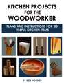 Kitchen Projects for the Woodworker: Plans and Instructions for 50 Useful Kitchen Items