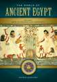 The World of Ancient Egypt: A Daily Life Encyclopedia [2 volumes]