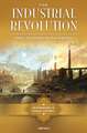 The Industrial Revolution: History, Documents, and Key Questions